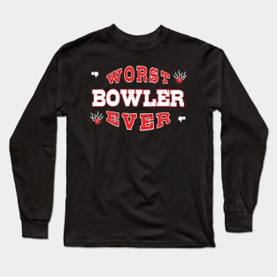 Worst Bowler Ever - Funny gift for bowling Lovers Long Sleeve T-Shirt